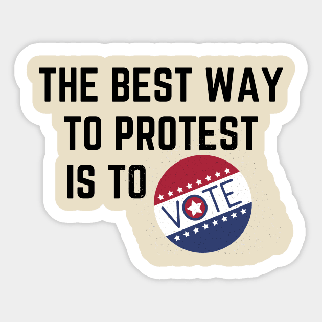 The best way to protest is to vote Sticker by Tailor twist